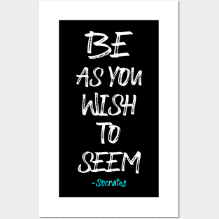 Be as you Wish to Seem Posters and Art